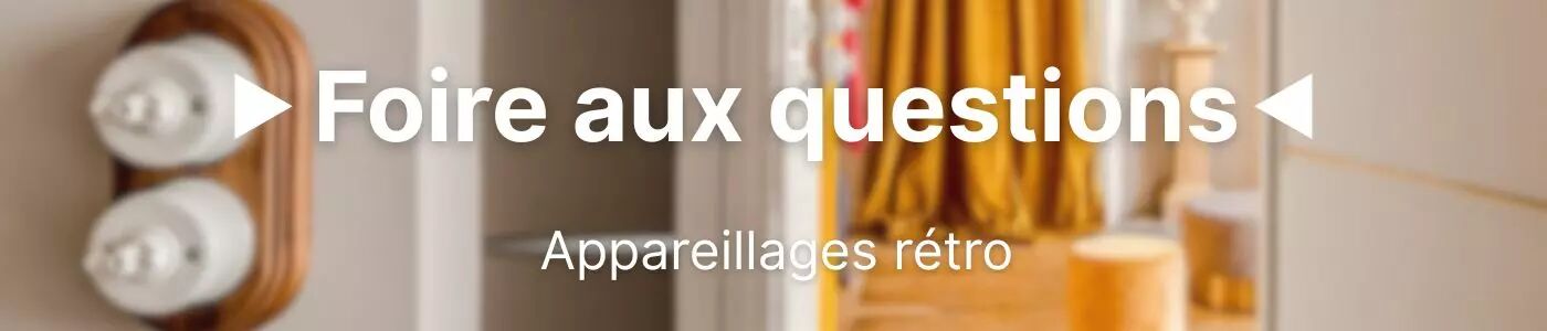 Interrupteurs et prises r�tro : tout ce qu'il faut savoir - FAQ
